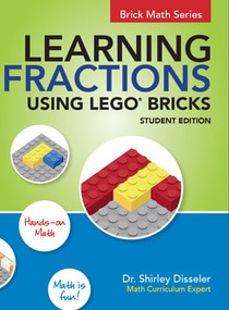 Learning Fractions Using LEGO® Bricks by Shirley Disseler